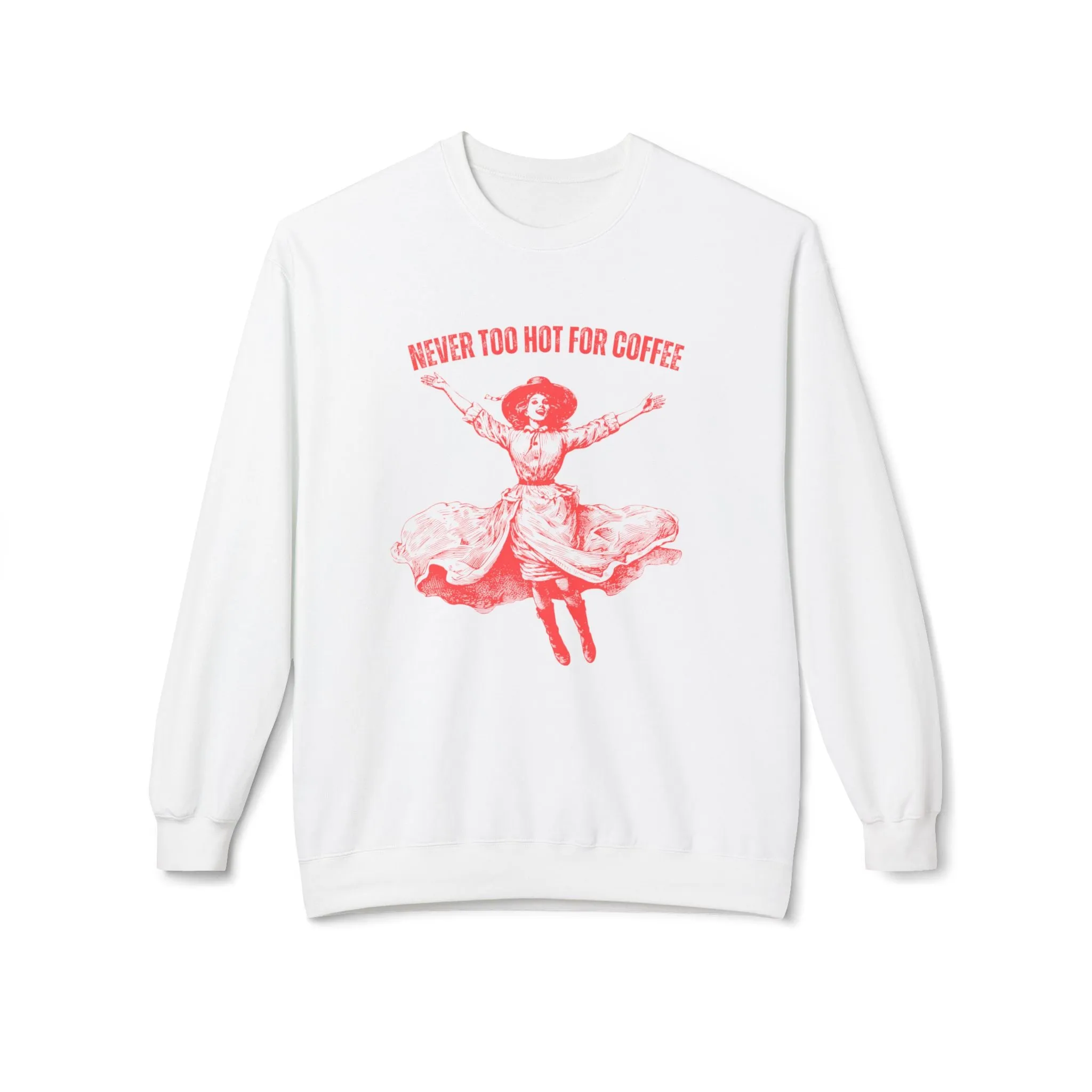 Eddy and Rita Women's Midweight Crewneck Sweatshirt - "It's Never Too Hot for Coffee" Vintage Graphic Pullover