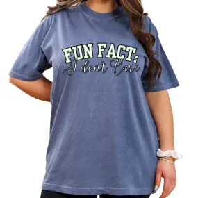 Fun Fact: I Don't Care Comfort Colors Women's Tee – Casual Statement Top for Nonchalant Style